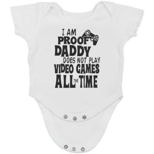 I Am Proof Daddy Does Not Play Video Games All The Time - Funny Baby Essentials Romper Outfits