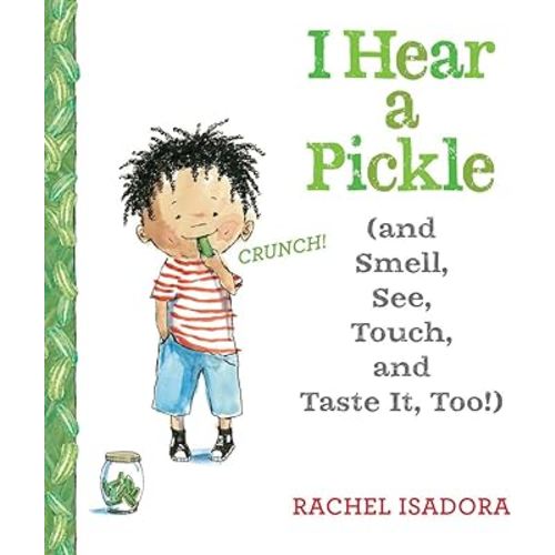 I Hear a Pickle: and Smell, See, Touch, & Taste It, Too!
