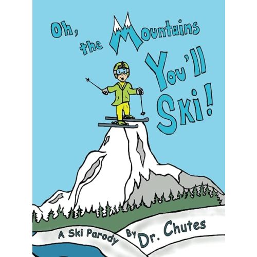 Oh, the Mountains You'll Ski!: A Parody by Dr. Chutes - Deluxe Edition Hardcover – April 1, 2022