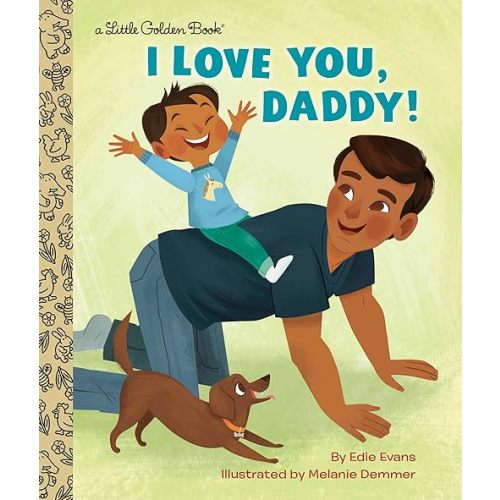I Love You, Daddy!: A Book for Dads and Kids (Little Golden Book) Hardcover – December 31, 2019