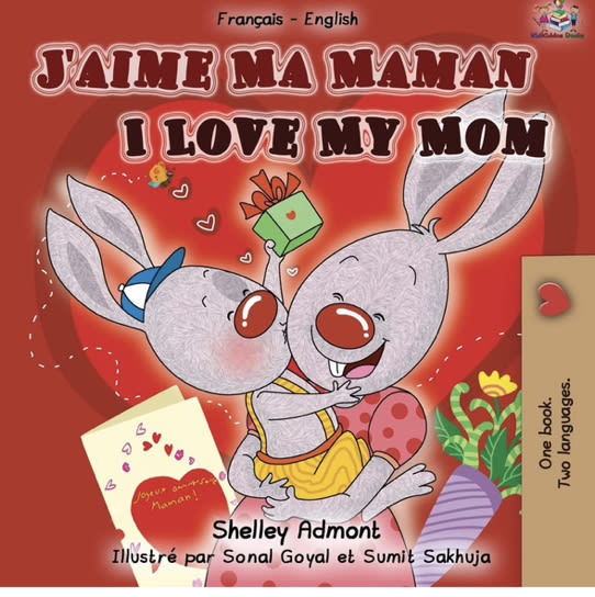 J'aime Ma Maman I Love My Mom: French English Bilingual Book (French English Bilingual Children's Book Collection) (French Edition)