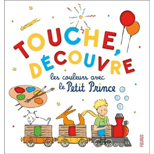 Touche, découvre : les couleurs avec le Petit Prince de Antoine De Saint-Exupéry | Jeunesse | 0-3 ans | leslibraires.ca | Acheter des livres papier et numériques en ligne