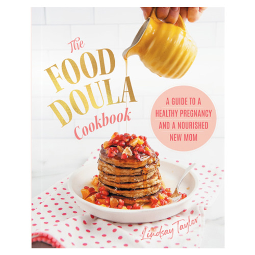 The Food Doula Cookbook: A Guide to a Healthy Pregnancy and a Nourished New Mom - Plumleaf Press The Food Doula Cookbook: A Guide to a Healthy Pregnancy and a Nourished New Mom