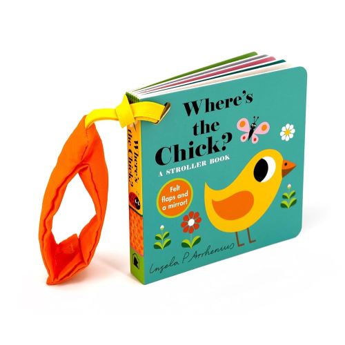 Where's the Chick?: A Stroller Book: (An Interactive, Sensory Lift-the-Flap Book with Felt Flaps and a Mirror for Babies & Toddlers. Friendly Baby Farm Animals Include a Kitten, Lamb, & Bunny.)