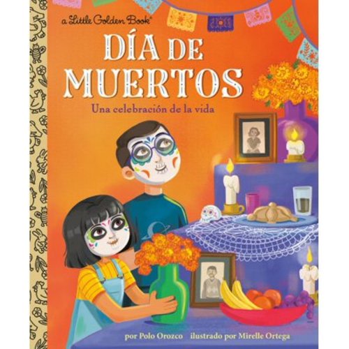 Little Golden Book Día de Muertos: Una Celebración de la Vida (Day of the Dead: A Celebration of Life Spanish Edition), (Hardcover)