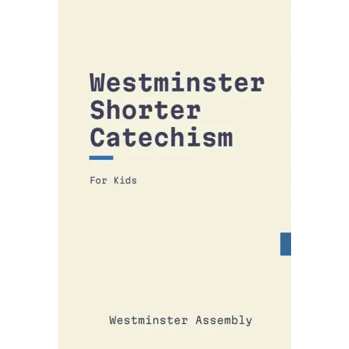 Westminster Shorter Catechism (For Kids): In Updated English, Scripture Proofs