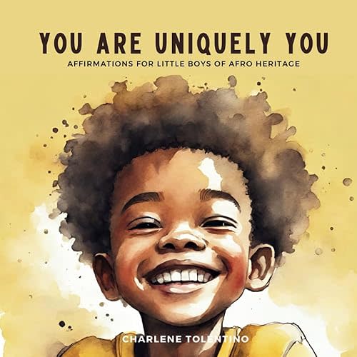 You are Uniquely You: Affirmations for Little Boys of Afro Heritage (Affirmations for Children of African Ancestry) Paperback – April 7, 2024