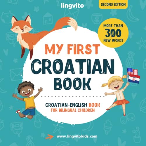 My First Croatian Book. Croatian-English Book for Bilingual Children: Croatian-English children's book with illustrations for kids. A great ... Books for Bilingual Children)
