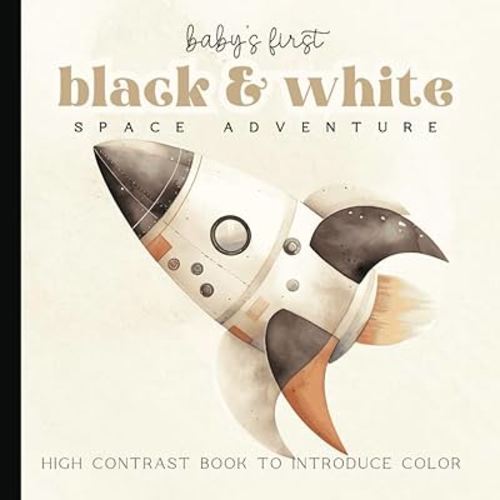 Baby's First Space Adventure Picture Book: Black and White Watercolor High-Contrast Book for Newborns - 12 Month Old to Introduce Color | Images for ... 6 x 6 inches (Baby's First Nursery Books Set)