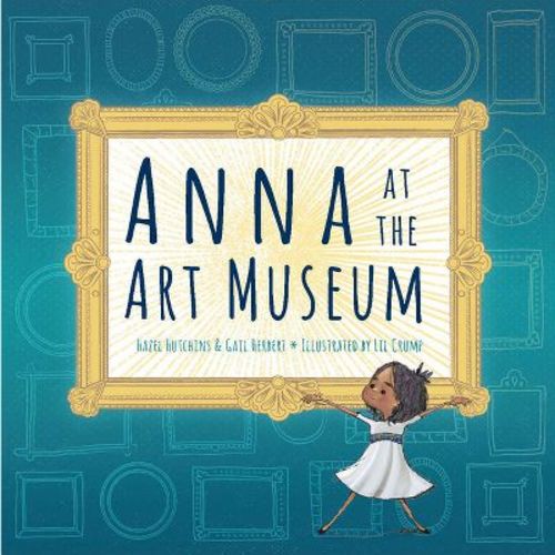 Anna At The Art Museum - By Hazel Hutchins & Gail Herbert (paperback)