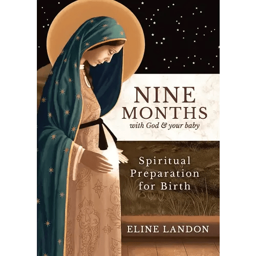Nine Months With God and Your Baby: Spiritual Preparation for Birth