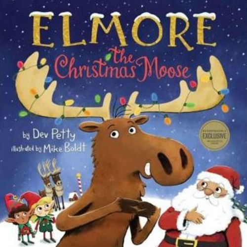 Elmore the Christmas Moose (B&N Exclusive Edition) by Dev Petty, Mike Boldt, Hardcover | Barnes & Noble®