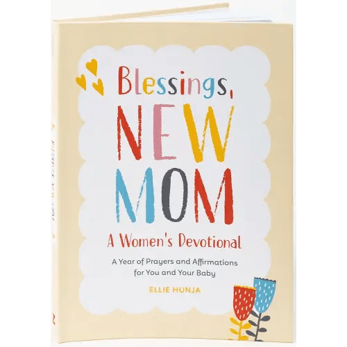 Blessings, New Mom: A Women's Devotional: A Year of Prayers and Affirmations for You and Your Baby
