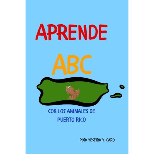 Aprende ABC con los animales de Puerto Rico (Aprende ABC en Puerto Rico) (Spanish Edition)