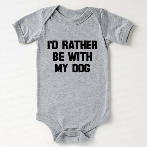 Rather Be With Dog Bodysuit For Baby