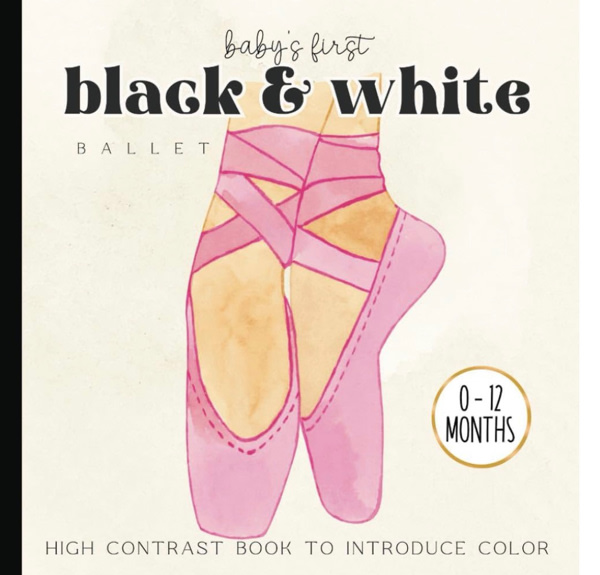 Baby's First Ballet Picture Book: High-Contrast Watercolor Illustrations Images for Newborns - 12 Month Old | Images for Visual Development | Paperback | 6 x 6 inches (Baby's First Nursery Books Set)