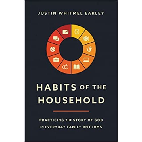 Habits of the Household: Practicing the Story of God in Everyday Family Rhythms