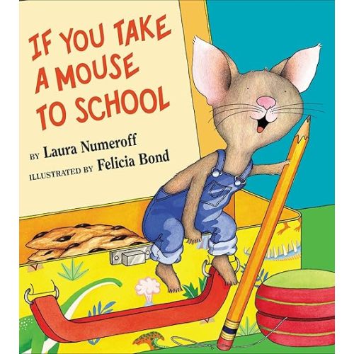 If You Take a Mouse to School Hardcover – Picture Book, July 16, 2002