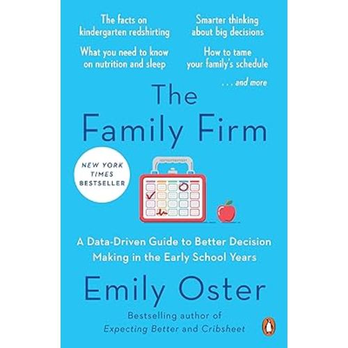 The Family Firm: A Data-Driven Guide to Better Decision Making in the Early School Years (The ParentData Series)