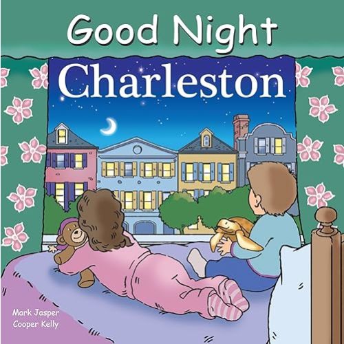 Good Night Charleston (Good Night Our World) Board book – Illustrated, September 15, 2007