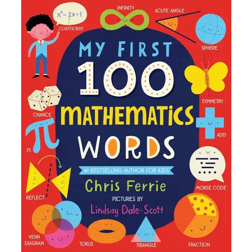 My First 100 Mathematics Words: Introduce Babies and Toddlers to Algebra, Geometry, Calculus and More! From the #1 Science Author for Kids (My First STEAM Words)