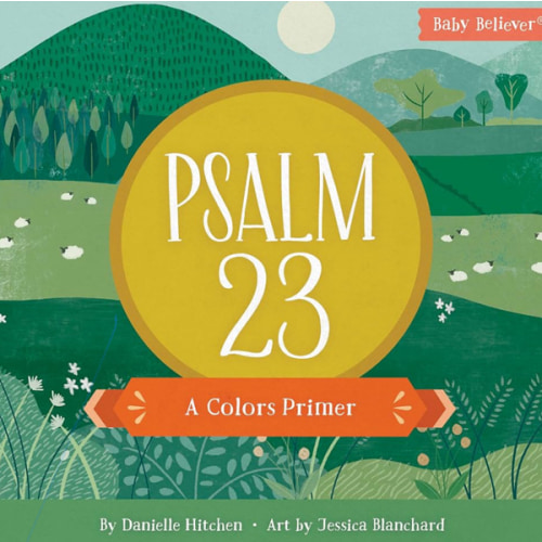 Psalm 23: A Colors Primer (Baby Believer)