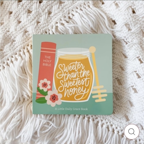 Sweeter Than The Sweetest Honey Board Book – The Daily Grace Co.
