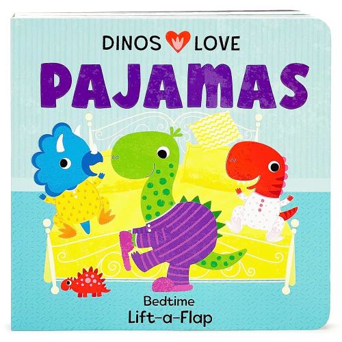 Dinos Love Pajamas - A Lift-a-Flap Dinosaur Bedtime Board Book for Babies and Toddlers; A Going to Bed Goodnight Kids Book