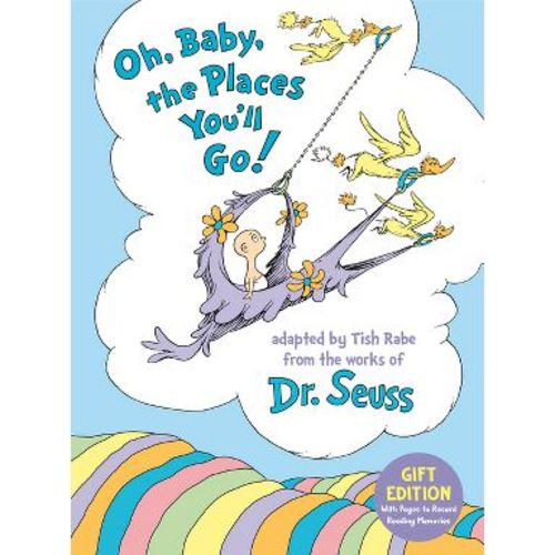 Oh, Baby, the Places You'll Go! Gift Edition - (Dr. Seuss Nursery Collection) by Tish Rabe (Hardcover)