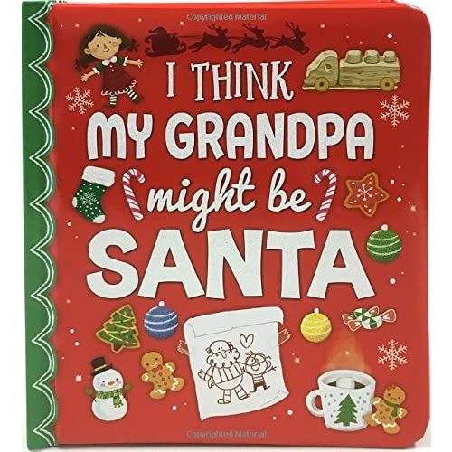 I Think My Grandpa Might Be Santa: Christmas Board Book (Love You Always)