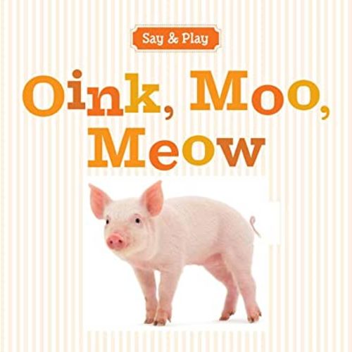 Oink, Moo, Meow (Say & Play) Book