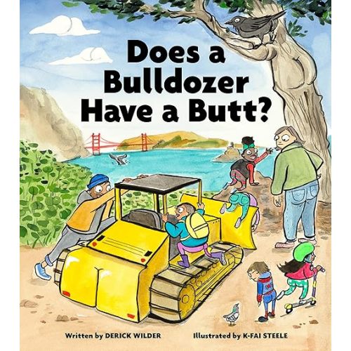 Does a Bulldozer Have a Butt? Hardcover – Picture Book, May 24, 2022