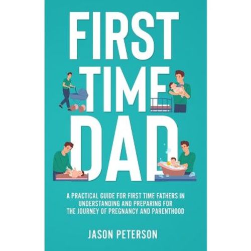 First Time Dad - By Jason Peterson (paperback)