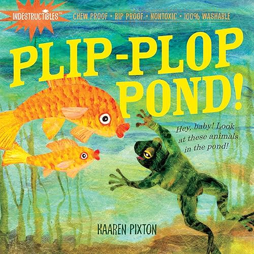 Indestructibles: Plip-Plop Pond!: Chew Proof · Rip Proof · Nontoxic · 100% Washable (Book for Babies, Newborn Books, Safe to Chew) Paperback – Picture Book, August 5, 2010