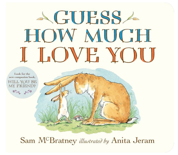 Guess How Much I Love You: (An Ideal Gift for Mothers Day & Baby Showers, and Bedtime Story for Babies & Toddlers)