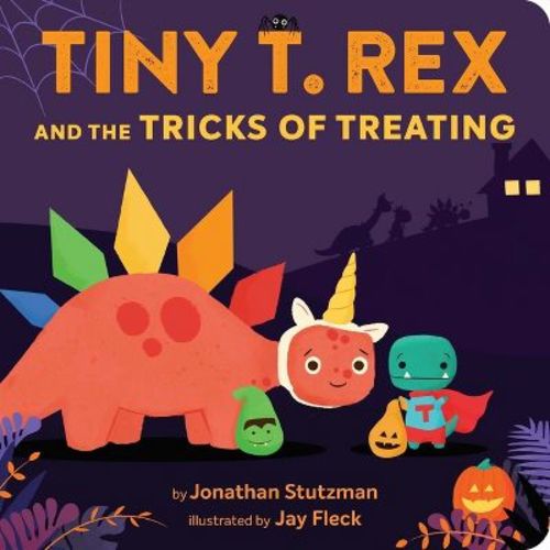 Tiny T. Rex And The Tricks Of Treating - By Jonathan Stutzman (board Book)