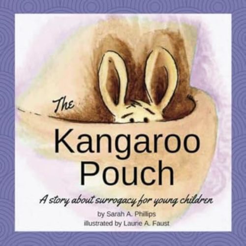 The Kangaroo Pouch: A story about surrogacy for young children Paperback – Large Print, January 22, 2007