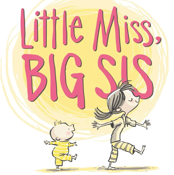 Little Miss, Big Sis: A Sweet Family Story About Becoming a Big Sister for Children (Ages 4–8)