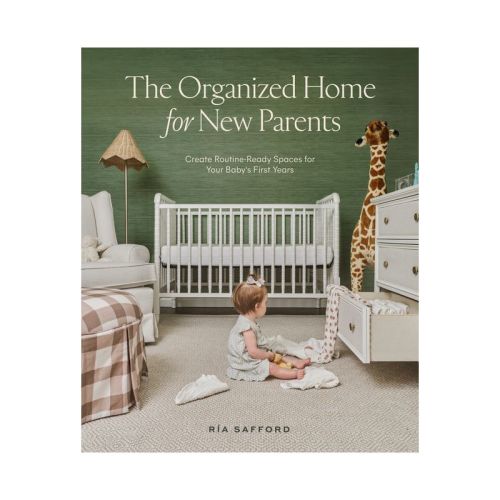 The Organized Home For New Parents - By Ría Safford (hardcover)