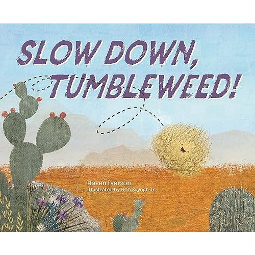 Slow Down, Tumbleweed!