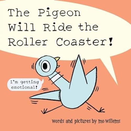 The Pigeon Will Ride the Roller Coaster