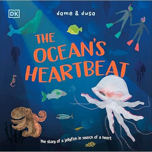 The Ocean's Heartbeat: The Story of a Jellyfish in Search of a Heart Hardcover – Picture Book, May 13, 2025