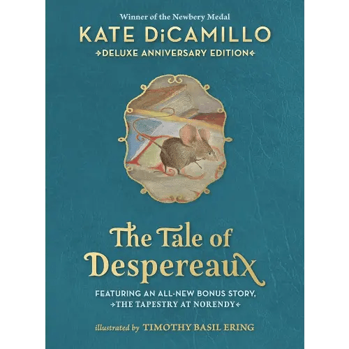 The Tale of Despereaux Deluxe Anniversary Edition: Being the Story of a Mouse, a Princess, Some Soup, and a Spool of Thread (A Middle-Grade Novel of Courage, Friendship, & Forgiveness - For Ages 7-10)