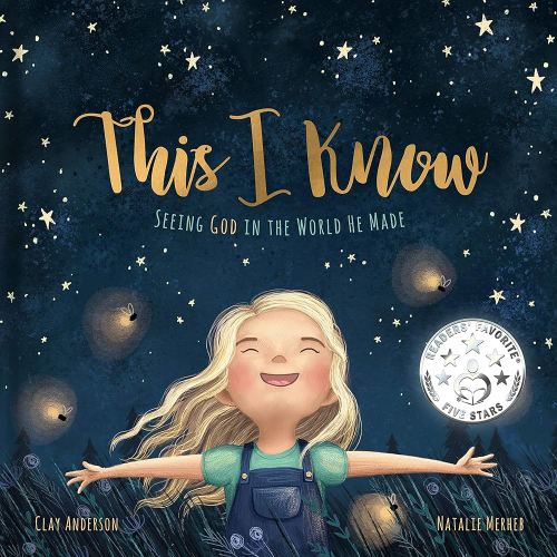 Amazon.com: This I Know: Seeing God in the World He Made (based on Jesus Loves Me) eBook : Anderson, Clay, Merheb, Natalie: Books
