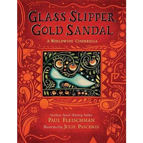 Glass Slipper, Gold Sandal: A Worldwide Cinderella: A Worldwide Cinderella (Worldwide Stories)