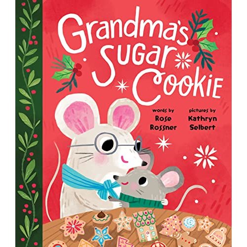 Grandma's Sugar Cookie: A Sweet Board Book about Christmas Baking with Grandma - Includes Cookie Recipe!
