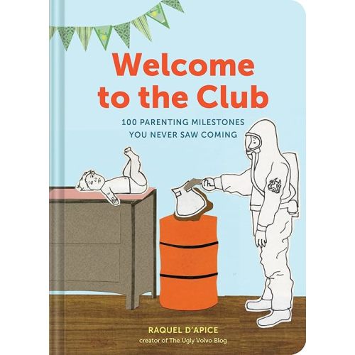 Welcome to the Club: 100 Parenting Milestones You Never Saw Coming (Parenting Books, Parenting Books Best Sellers, New Parents Gift) Hardcover – Illustrated, September 20, 2016