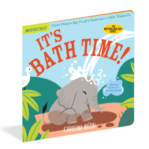 Indestructibles: It's Bath Time!: Chew Proof · Rip Proof · Nontoxic · 100% Washable (Book for Babies, Newborn Books, Safe to Chew)