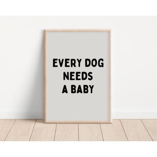 Every Dog Needs A Baby, Baby Announcement, Pregnancy Announcement, Dog and Baby Print, Baby Reveal Poster, Digital Download File, Printable