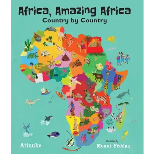 Africa, Amazing Africa: Country by Country a book by Atinuke and Mouni Feddag - Bookshop.org US